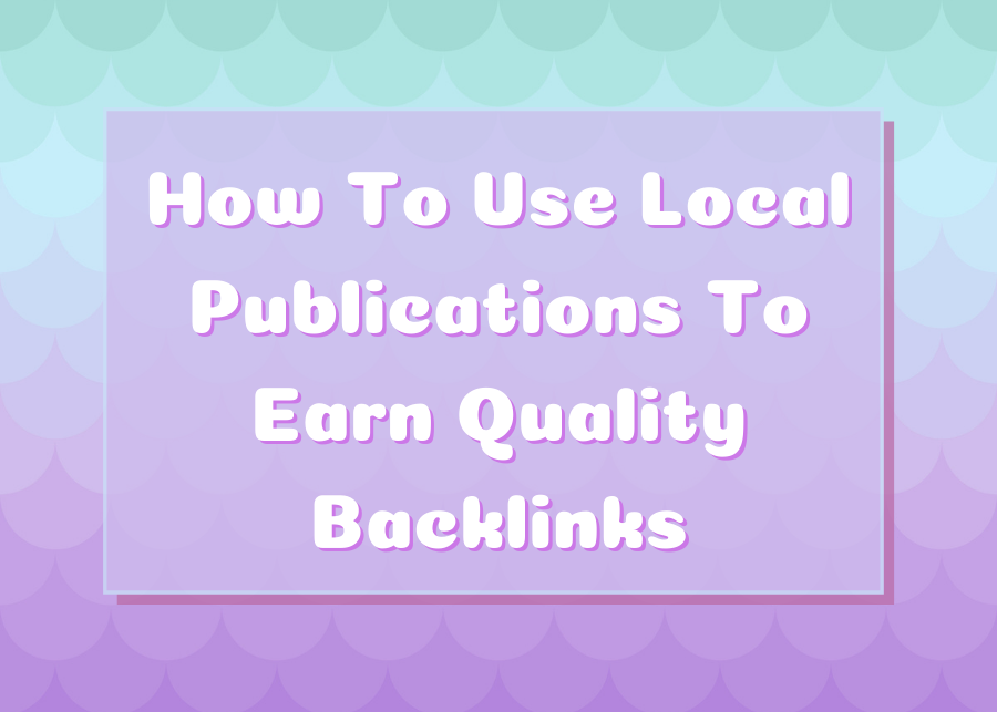 How To Use Native Publications To Earn High quality Backlinks