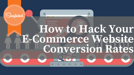 How to Hack Your E-Commerce Conversion Rates